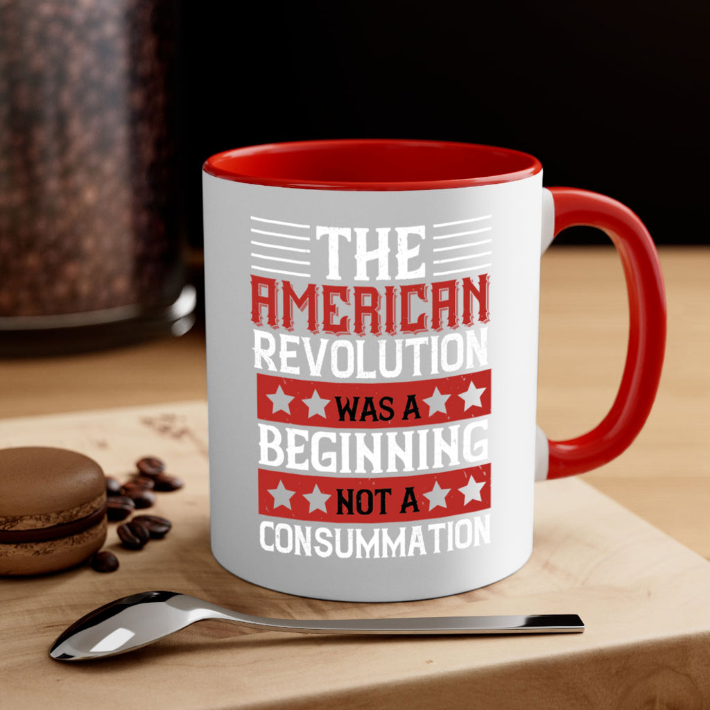 The American Revolution was a beginning not a consummation Style 191#- 4th Of July-Mug / Coffee Cup