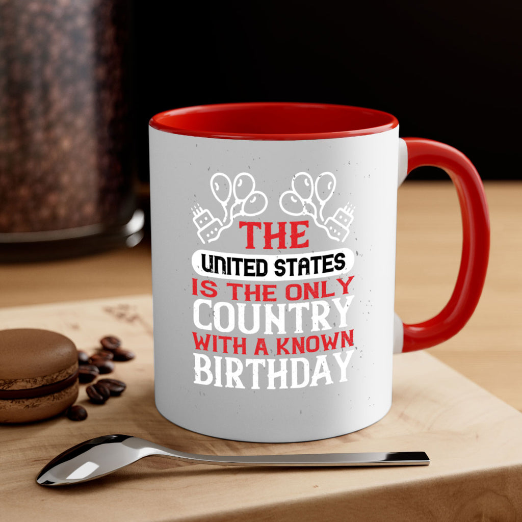 The United States is the only country with a known birthday Style 192#- 4th Of July-Mug / Coffee Cup