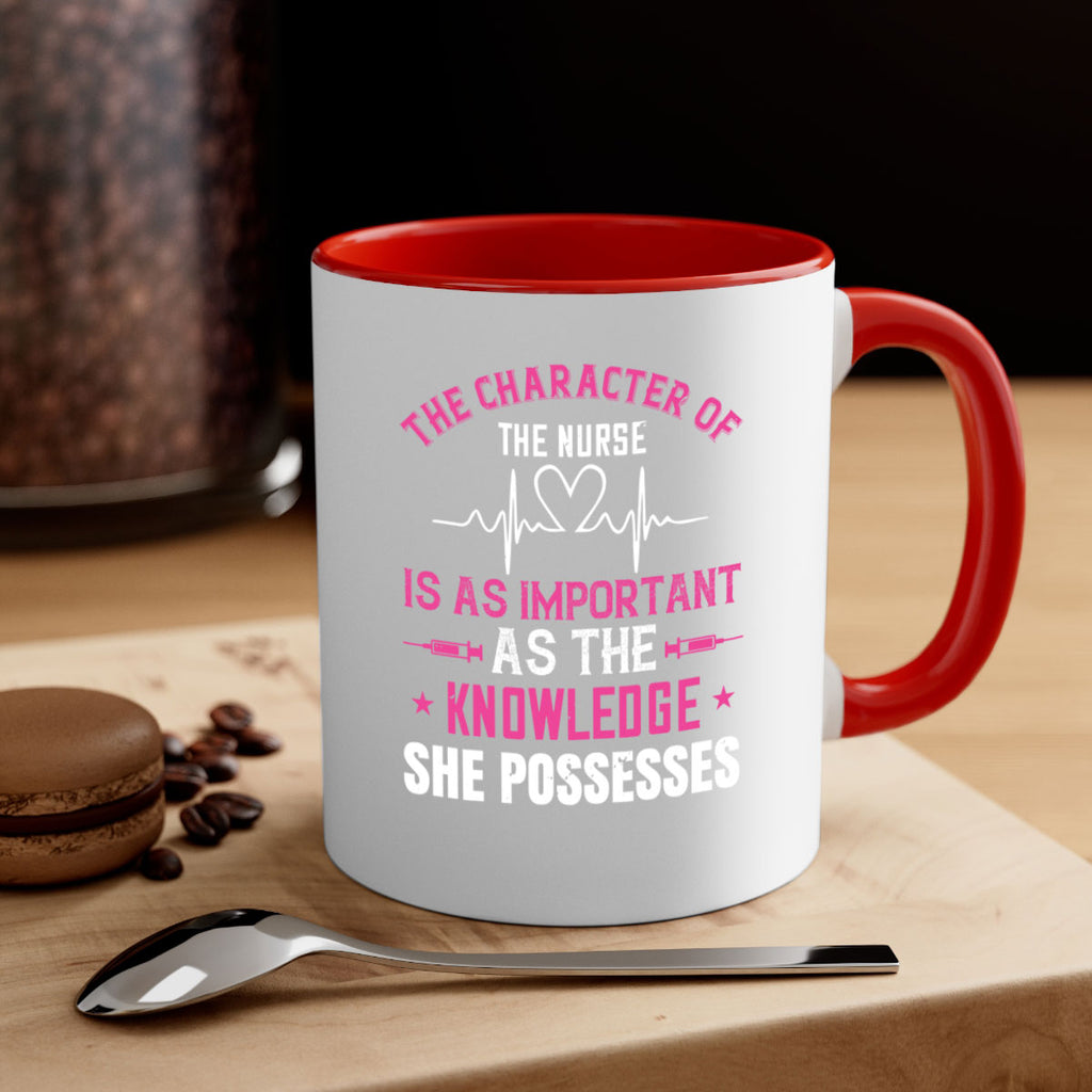 The character of the nurse is as important as the knowledge she possesses Style 262#- nurse-Mug / Coffee Cup