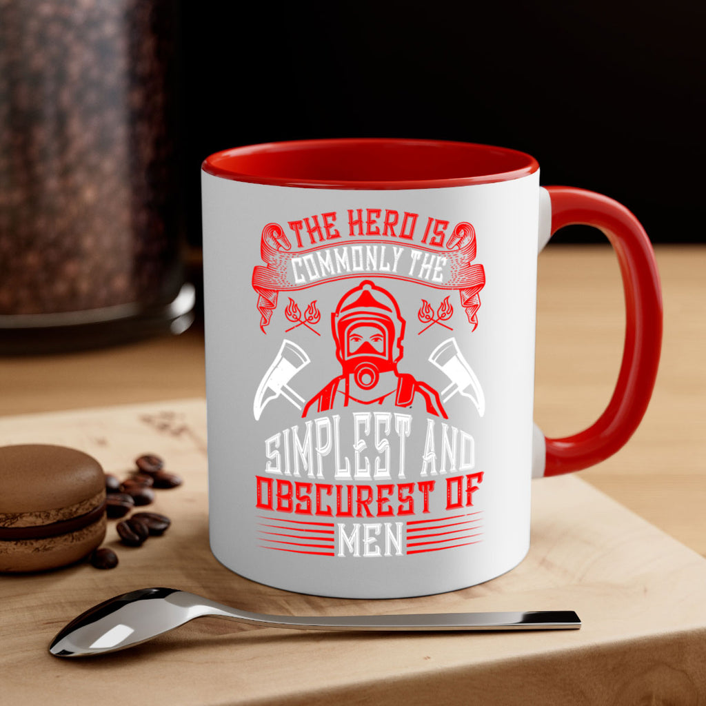 The hero is commonly the simplest and obscurest of men Style 20#- fire fighter-Mug / Coffee Cup