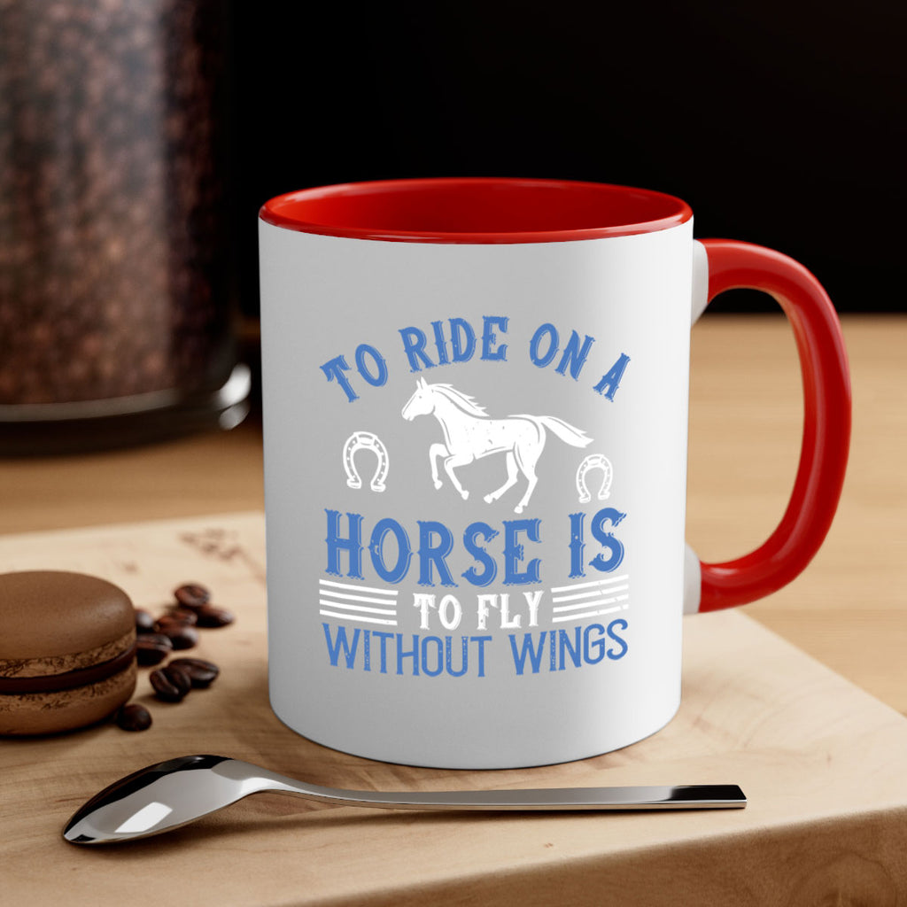 To ride on a horse is to fly without wings Style 15#- horse-Mug / Coffee Cup