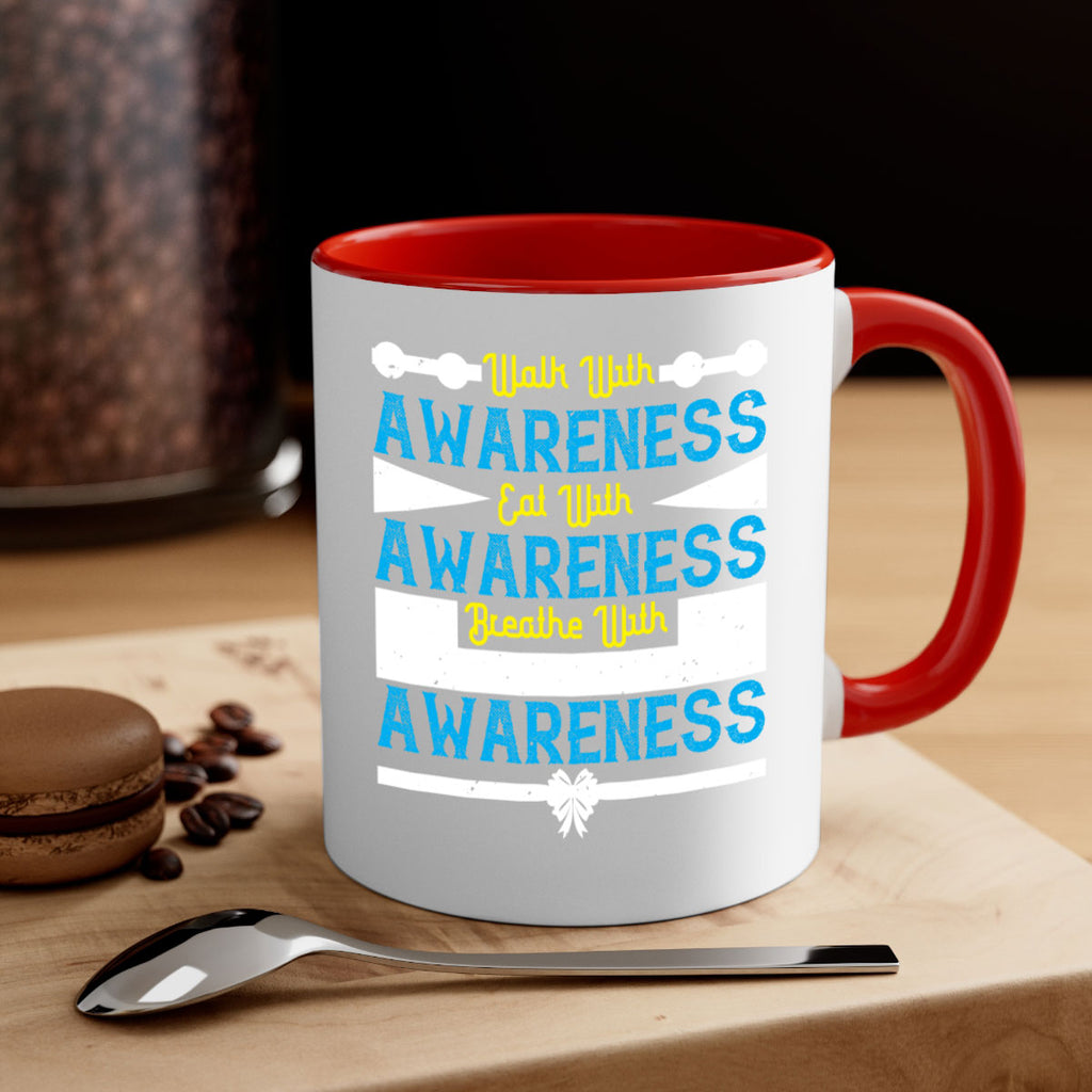 Walk with awareness Eat with awareness Breathe with awareness Style 9#- Self awareness-Mug / Coffee Cup