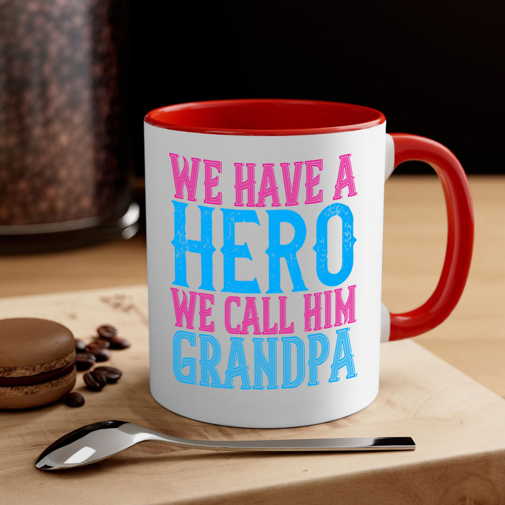 We have a hero we call him grandpa 62#- grandpa-Mug / Coffee Cup