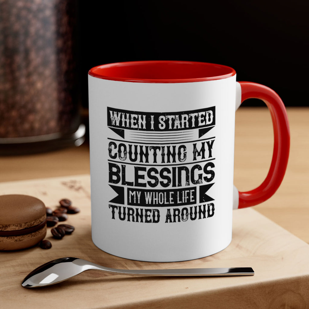 When I started counting my blessings my whole life turned around Style 9#-Volunteer-Mug / Coffee Cup