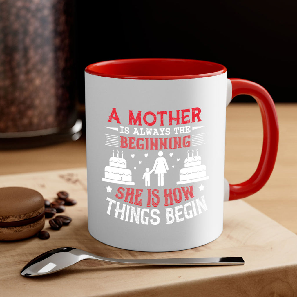 a mother is always the beginning 77#- mothers day-Mug / Coffee Cup