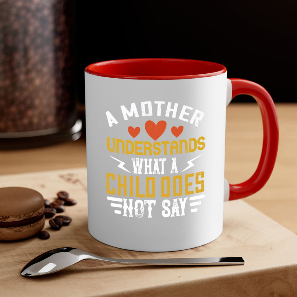a mother understands what a child does not say 237#- mom-Mug / Coffee Cup