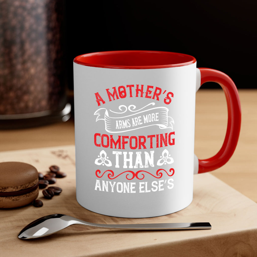 a mother’s arms are more comforting than anyone else’s 233#- mom-Mug / Coffee Cup