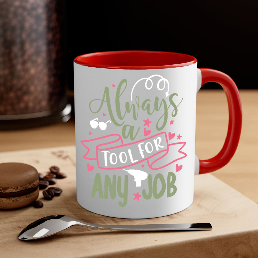 always a tool for any job 113#- fathers day-Mug / Coffee Cup