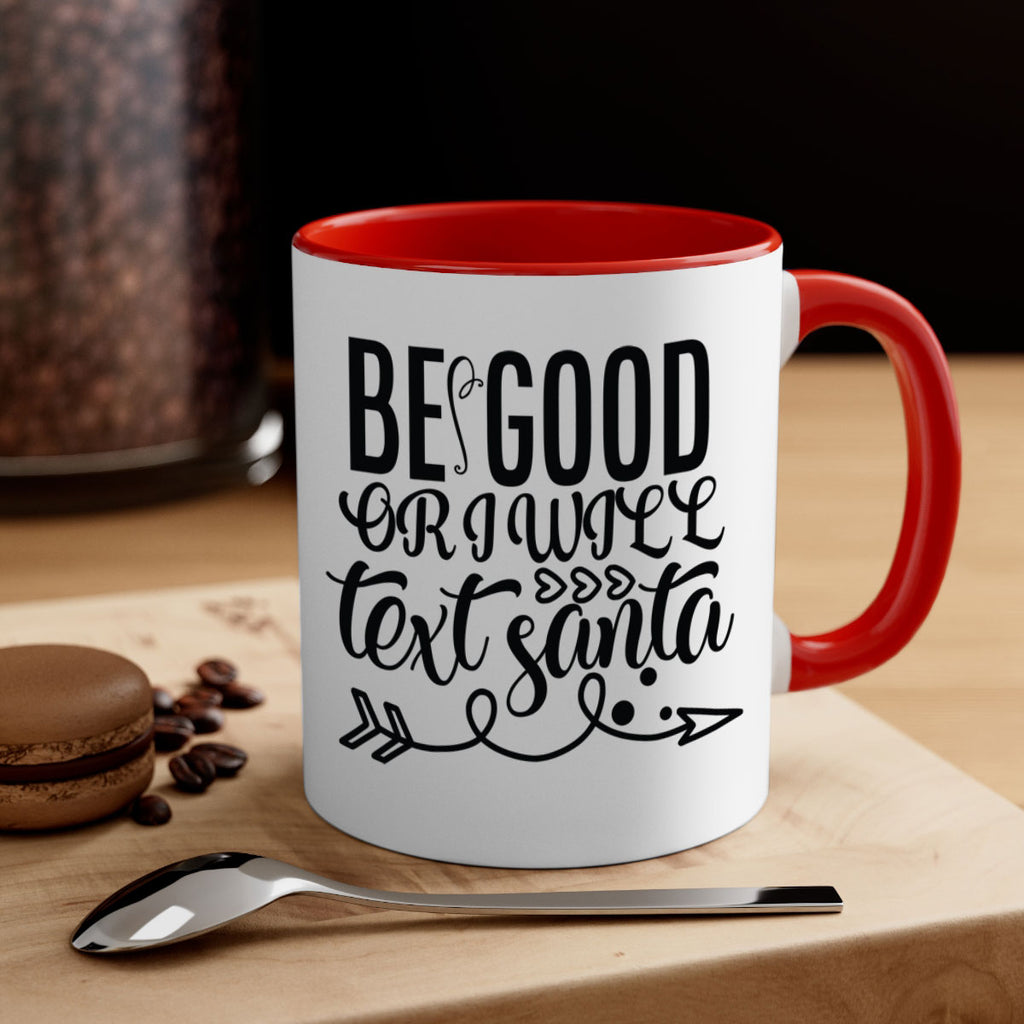 be good or i will text santa 409#- christmas-Mug / Coffee Cup