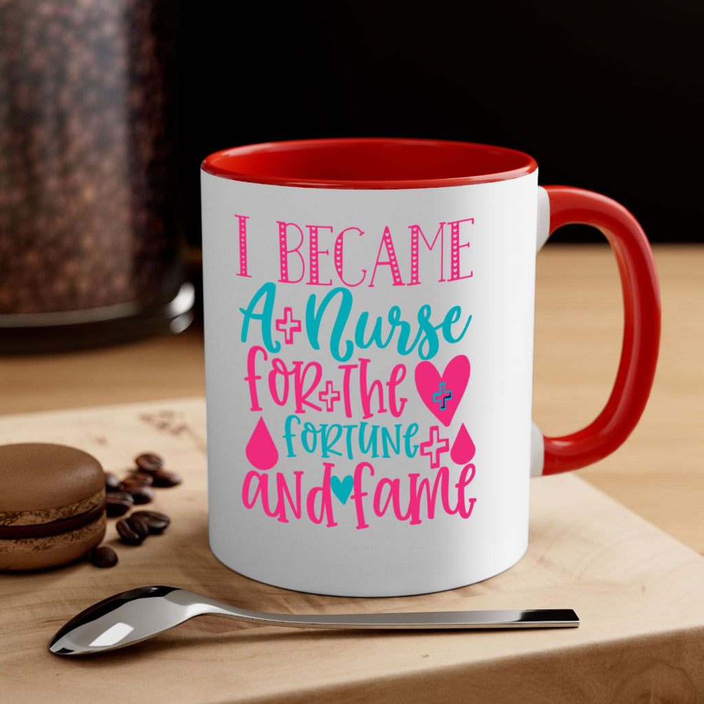 became a nurse for the fortune and fame Style Style 220#- nurse-Mug / Coffee Cup