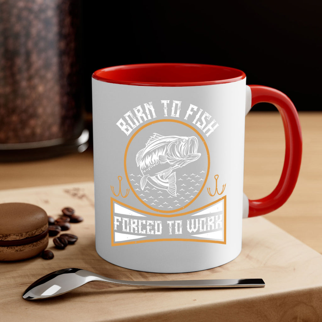 born to fish forced to work 256#- fishing-Mug / Coffee Cup