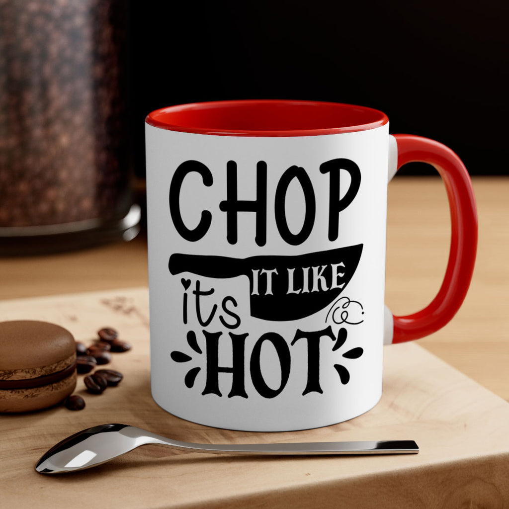 chop it like its hot 114#- kitchen-Mug / Coffee Cup