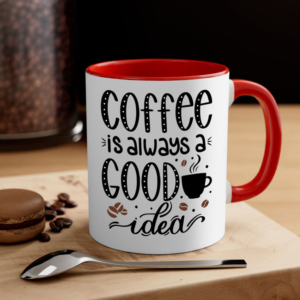 coffee is always a good 156#- coffee-Mug / Coffee Cup