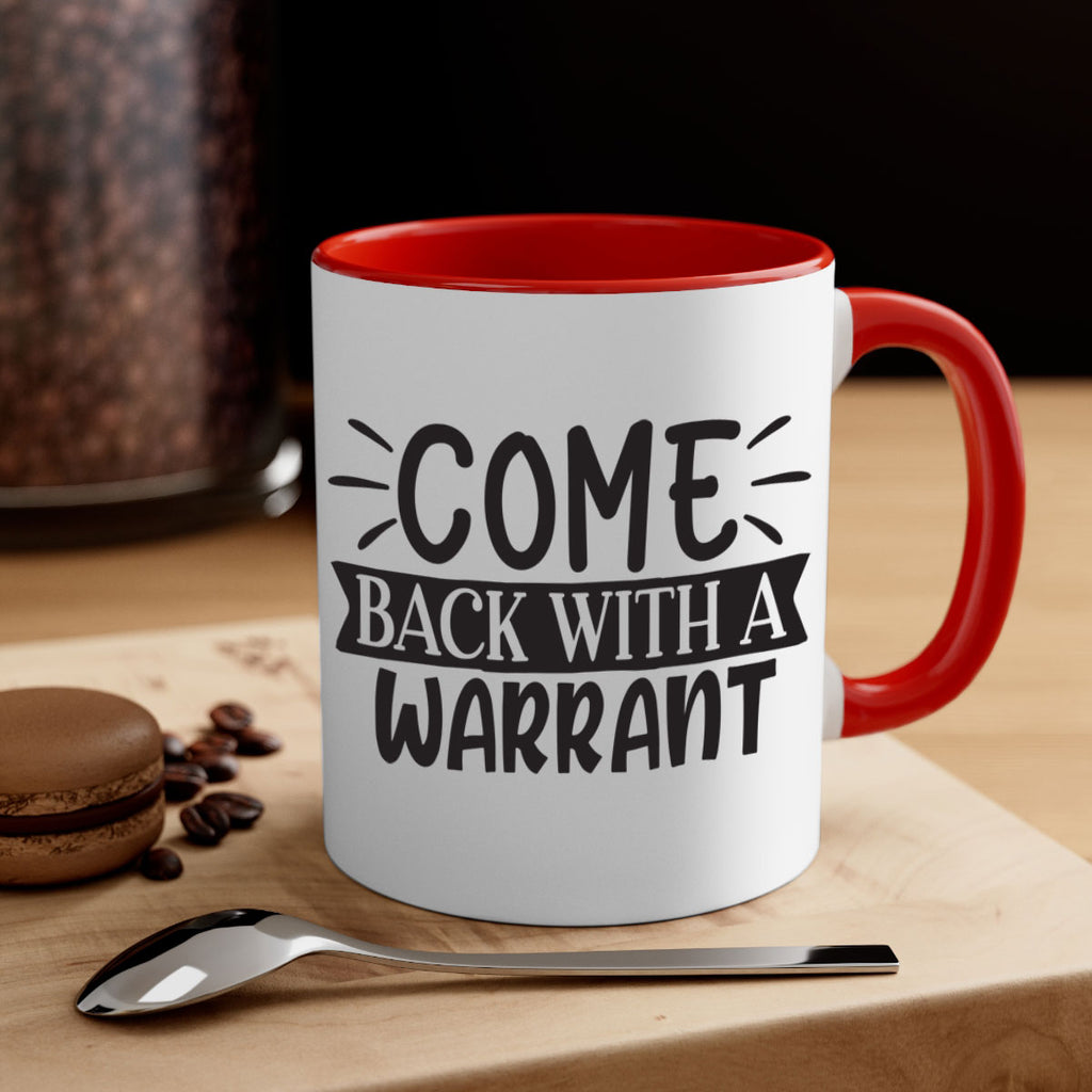 come back with a warrant 82#- home-Mug / Coffee Cup