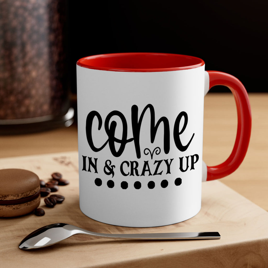 come in crazy up 79#- home-Mug / Coffee Cup