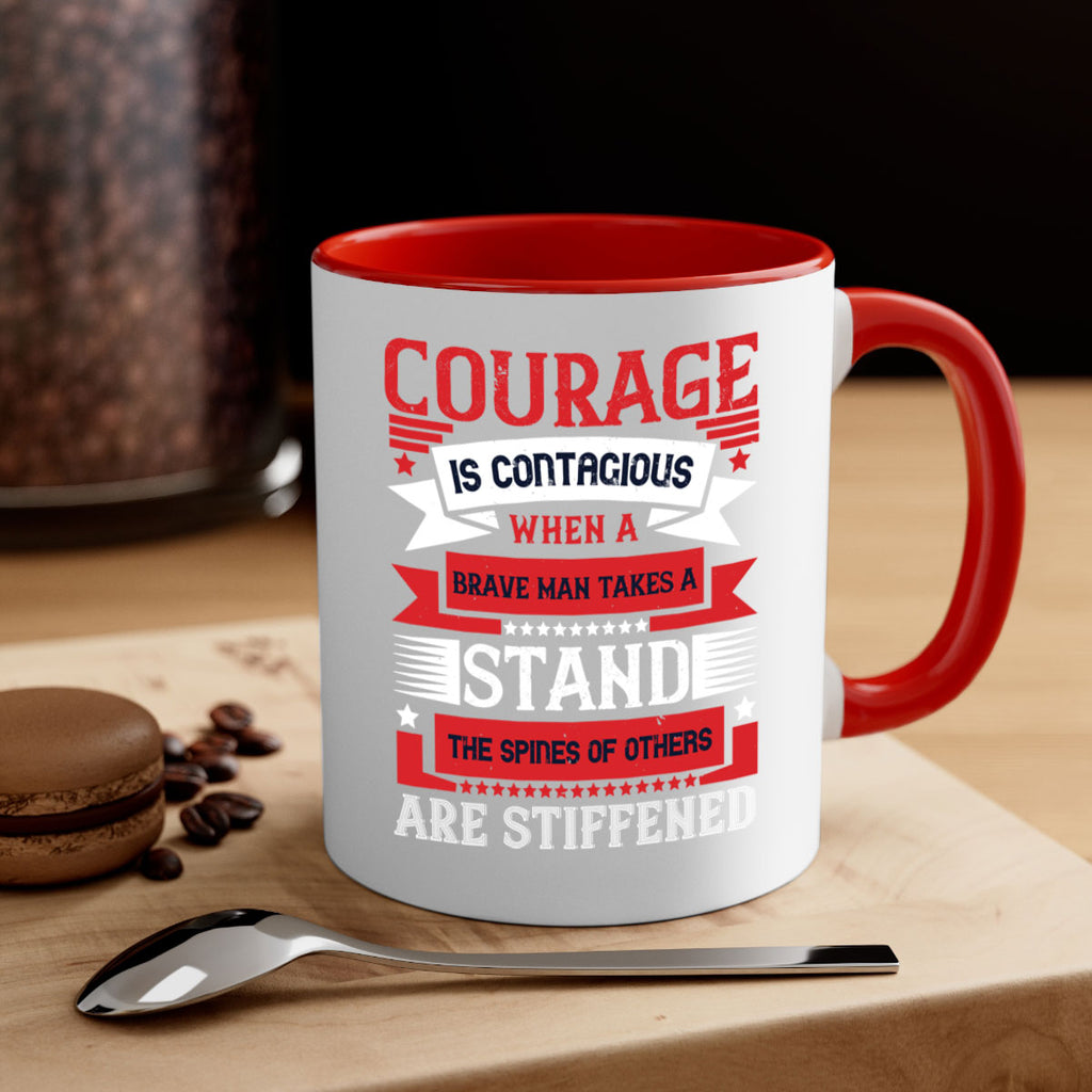 courage is contagious when a brave man takes a stand the spines of others are stiffened 66#- veterns day-Mug / Coffee Cup