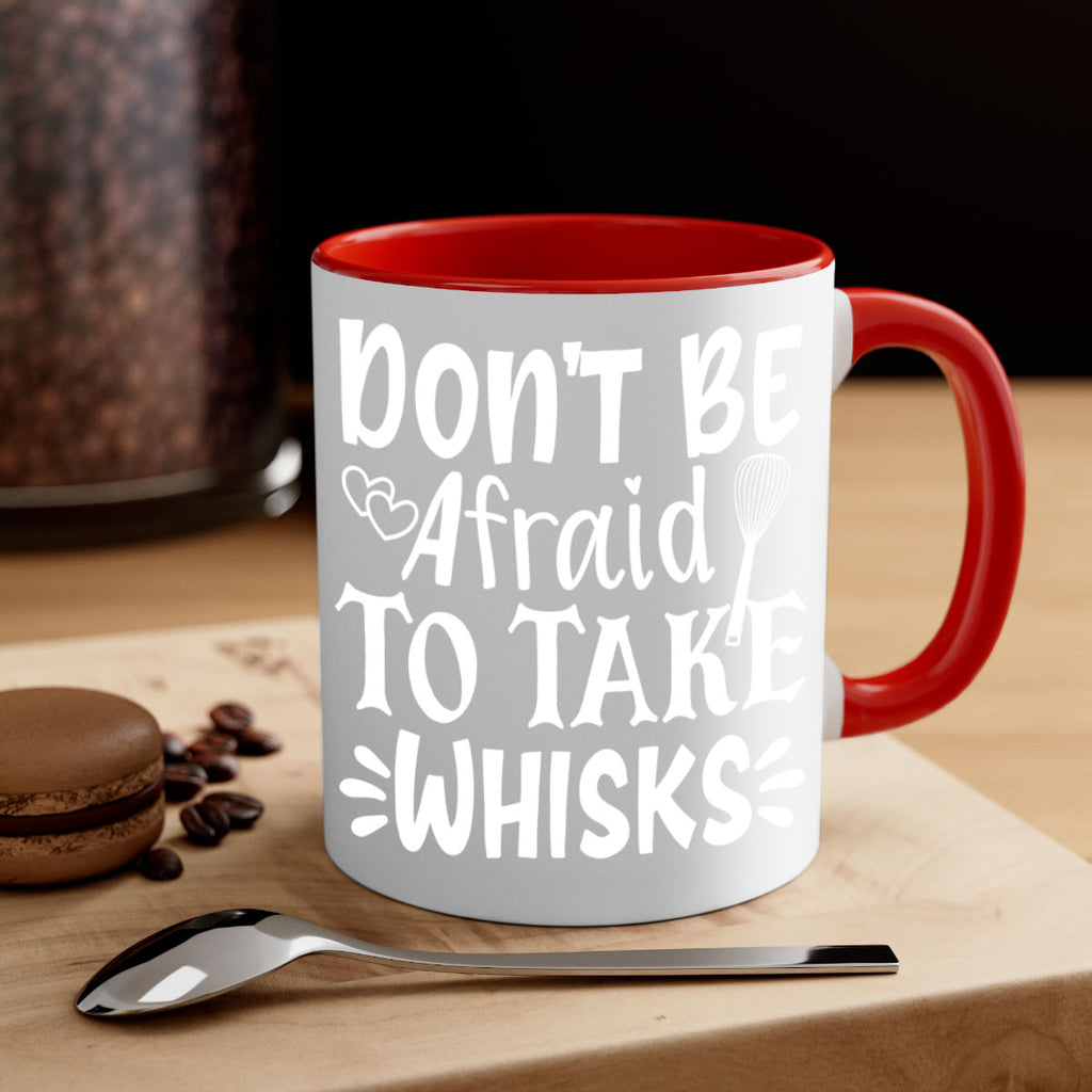 dont be afraid to take whisks 40#- kitchen-Mug / Coffee Cup