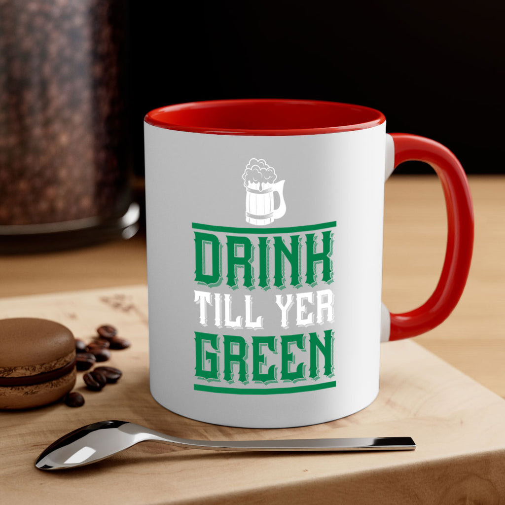 drink till yer green 91#- beer-Mug / Coffee Cup