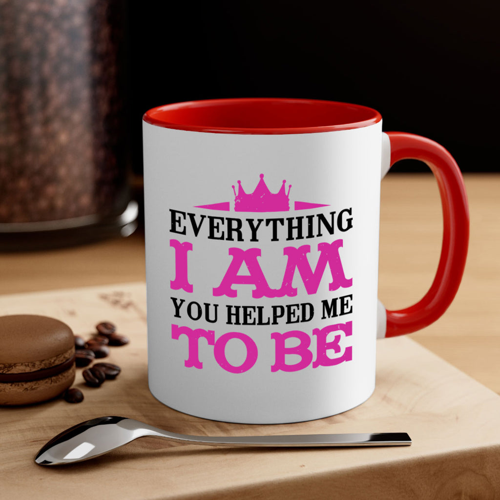 everything i am you helped me to be 85#- mothers day-Mug / Coffee Cup