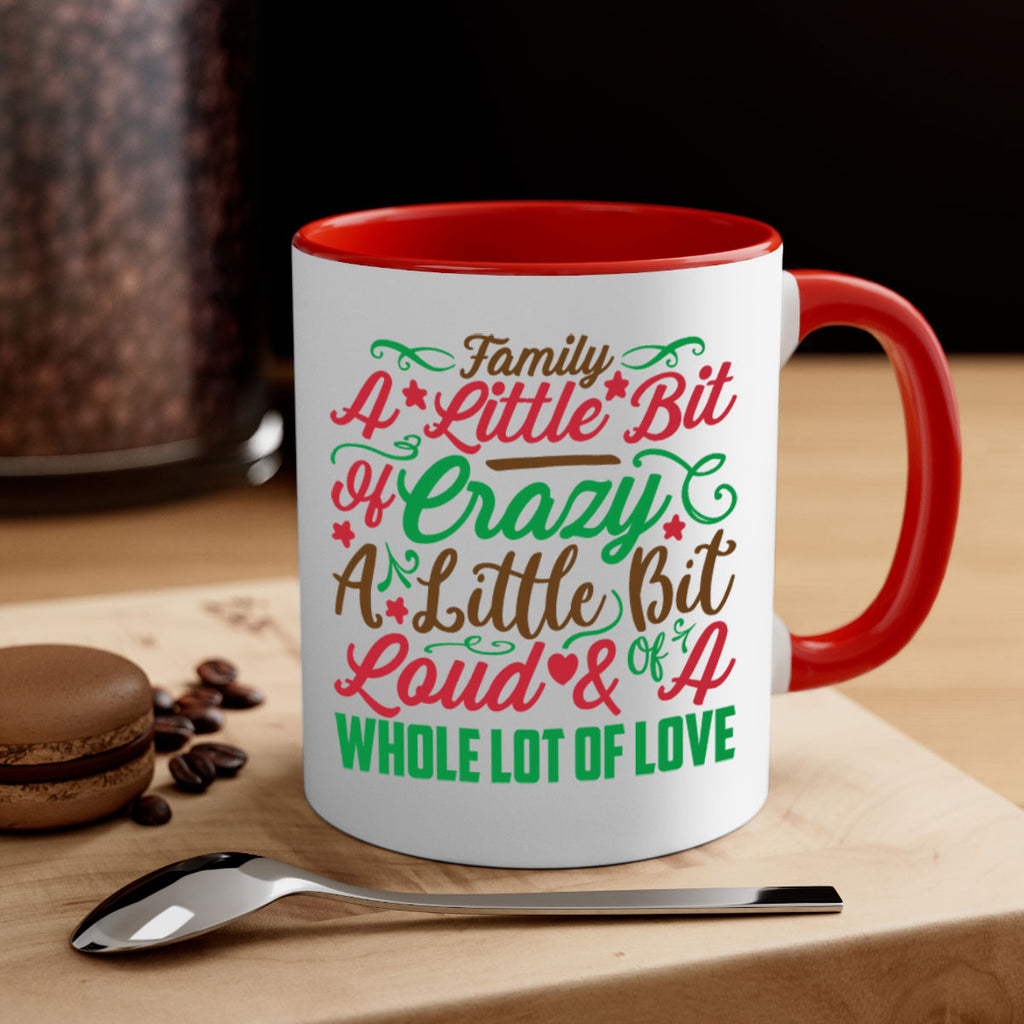 family a little bit of crazy a little bit of loud a whole lot of love 276#- christmas-Mug / Coffee Cup