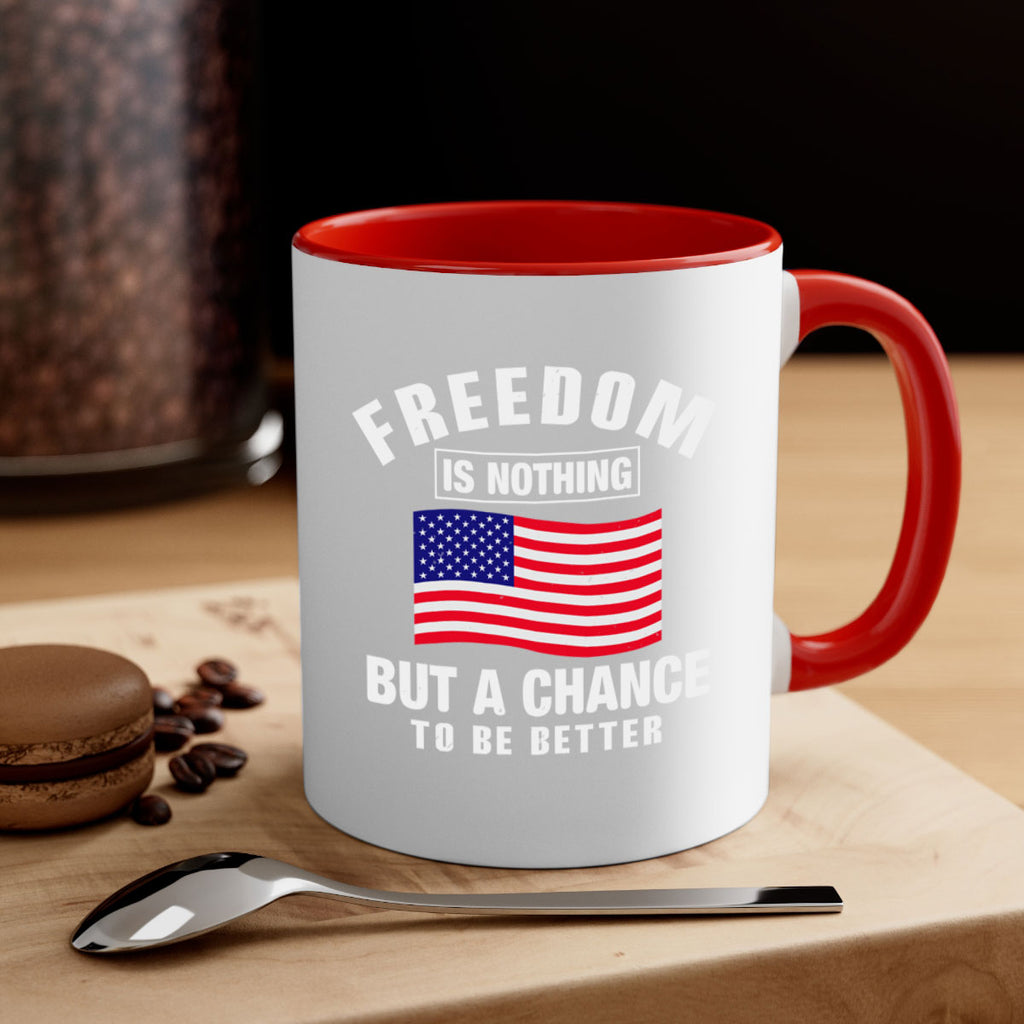 freedom is nothing but a chance to be better Style 81#- 4th Of July-Mug / Coffee Cup