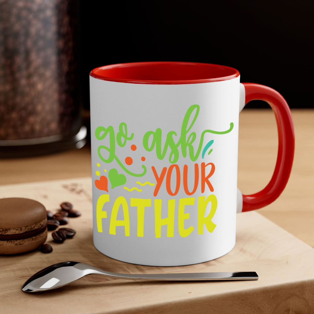 go ask your father 406#- mom-Mug / Coffee Cup