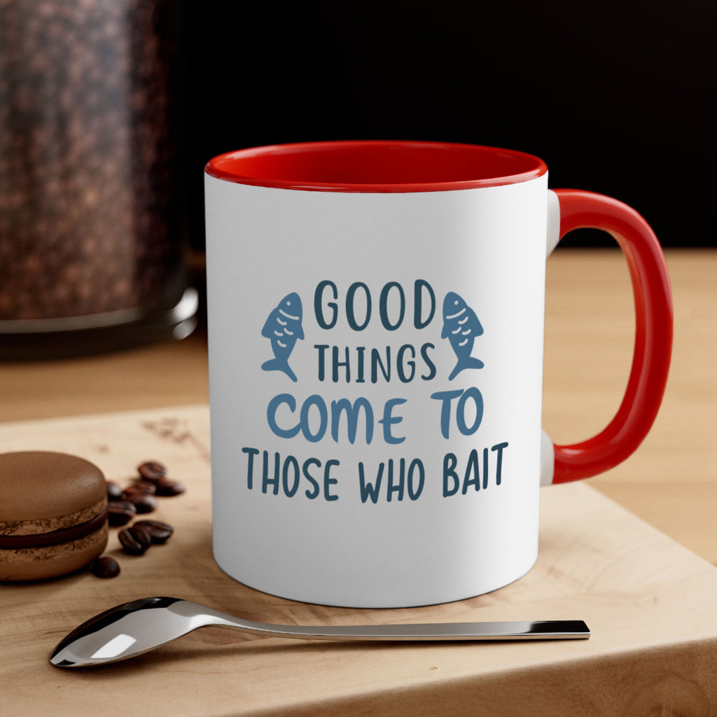 good things come to 128#- fishing-Mug / Coffee Cup