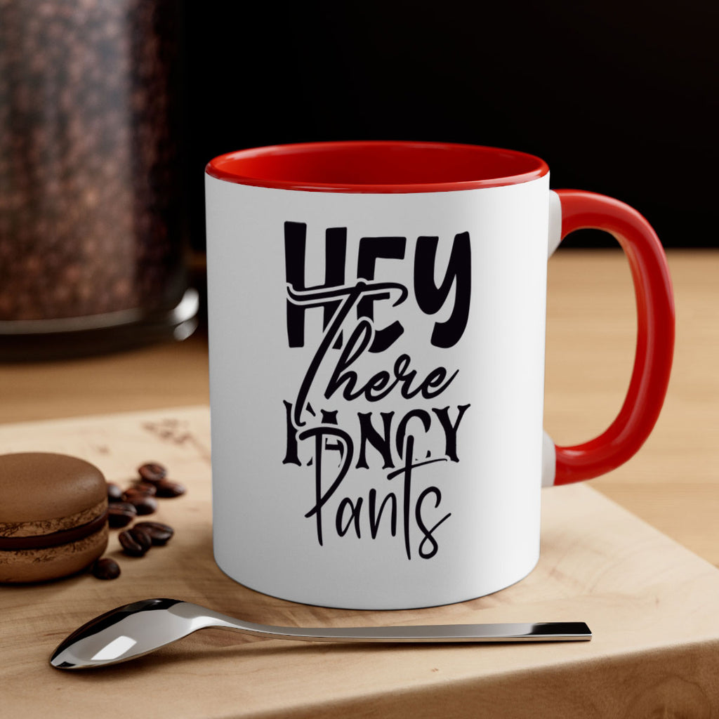 hey there fancy pants 71#- home-Mug / Coffee Cup