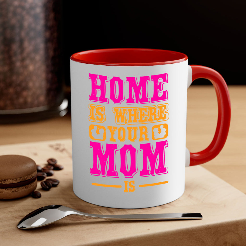 home is where your mom is 72#- mothers day-Mug / Coffee Cup