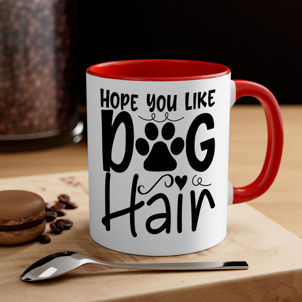 hope you like dog hair 65#- home-Mug / Coffee Cup