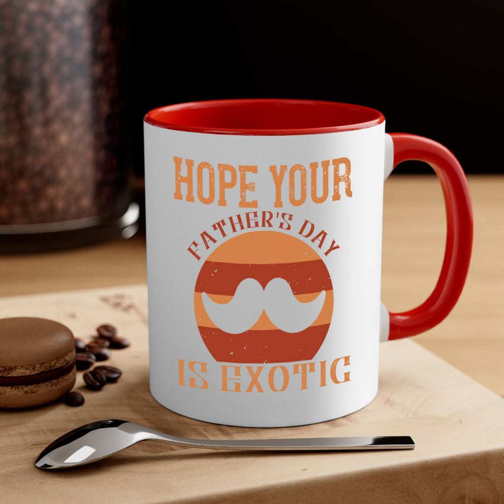 hope your fathers day is exotic 204#- fathers day-Mug / Coffee Cup