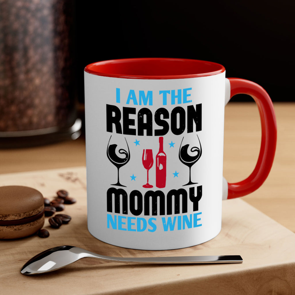 i am the reason mommy needs wine 216#- wine-Mug / Coffee Cup