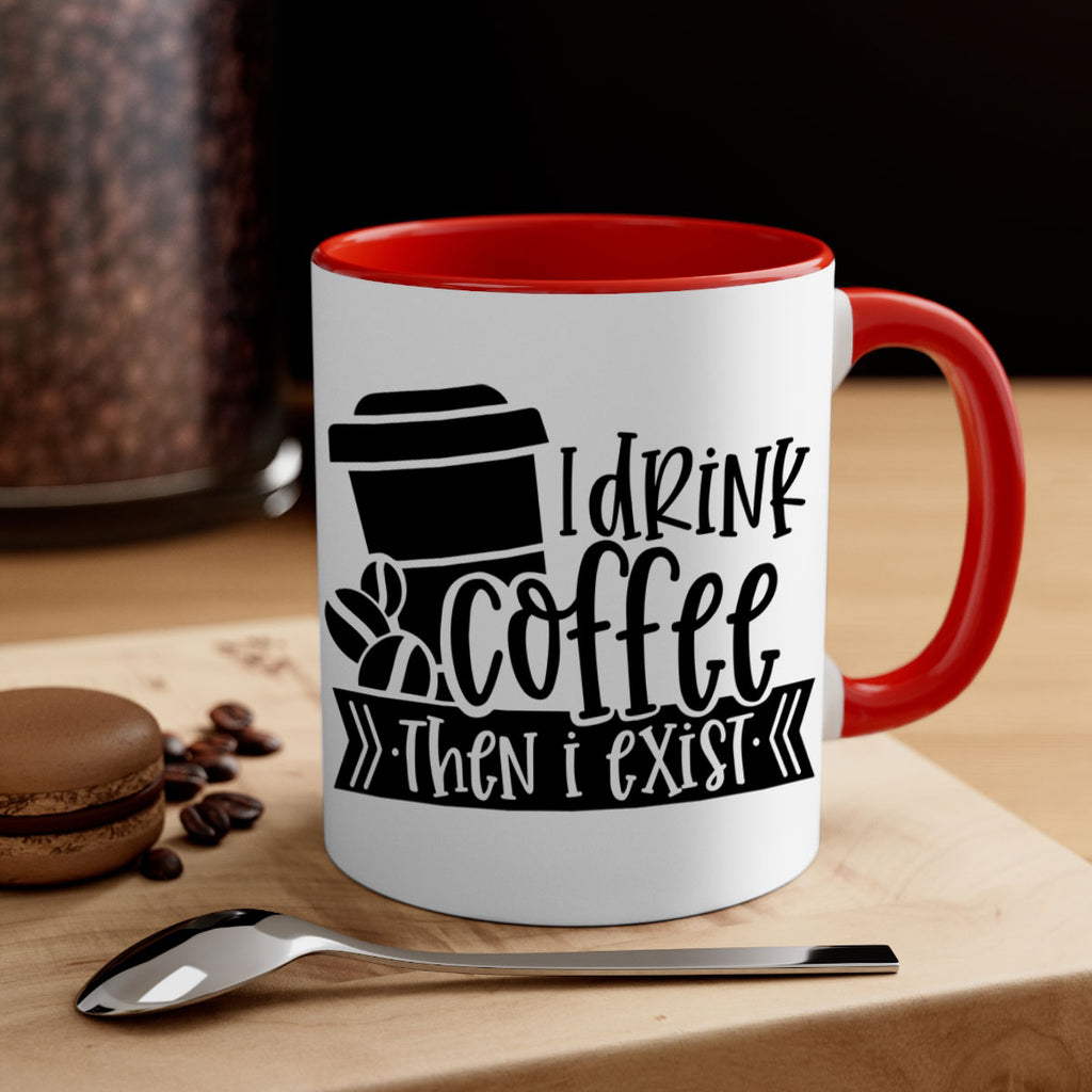 i drink coffee then i exist 107#- coffee-Mug / Coffee Cup