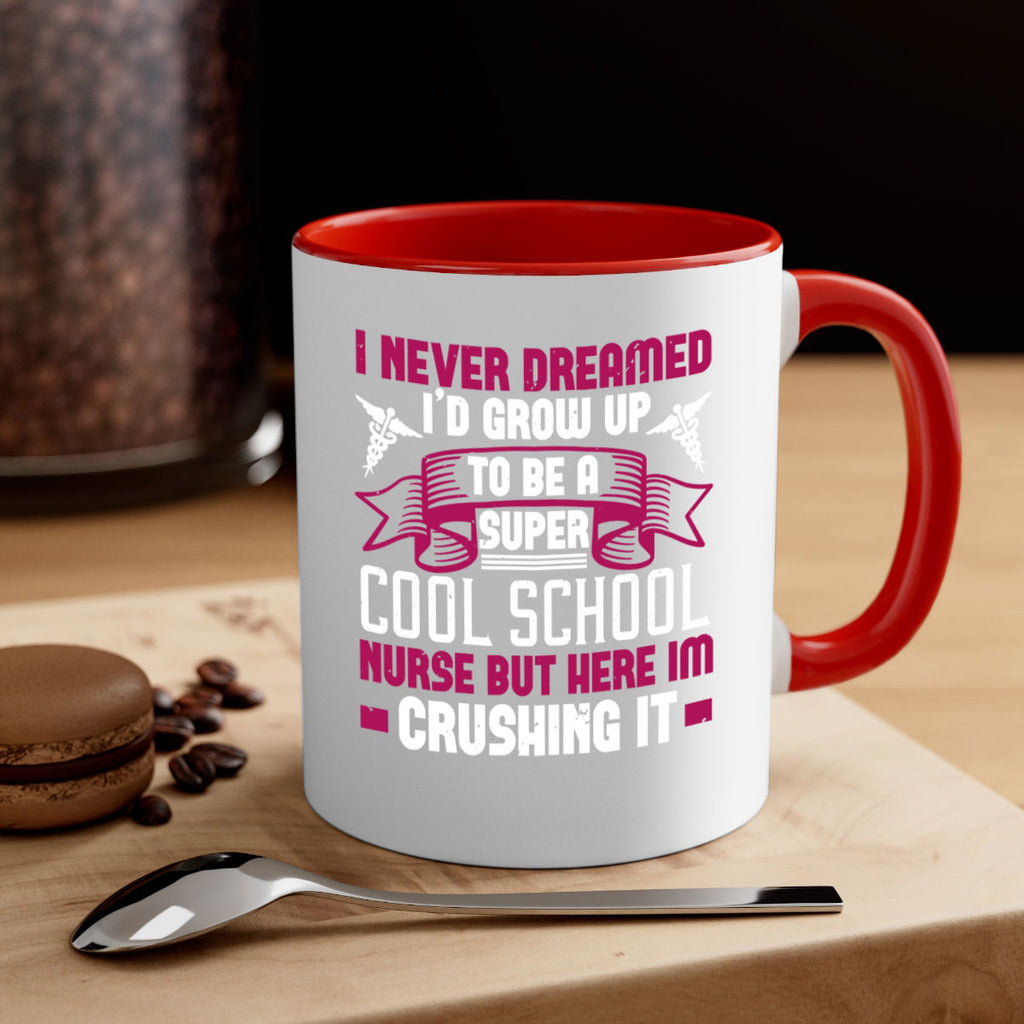 i never dreamed id grow up Style 319#- nurse-Mug / Coffee Cup