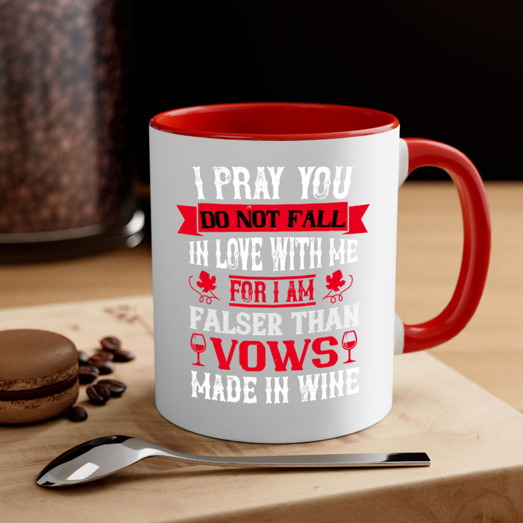 i pray you do not fall in love with me 79#- wine-Mug / Coffee Cup