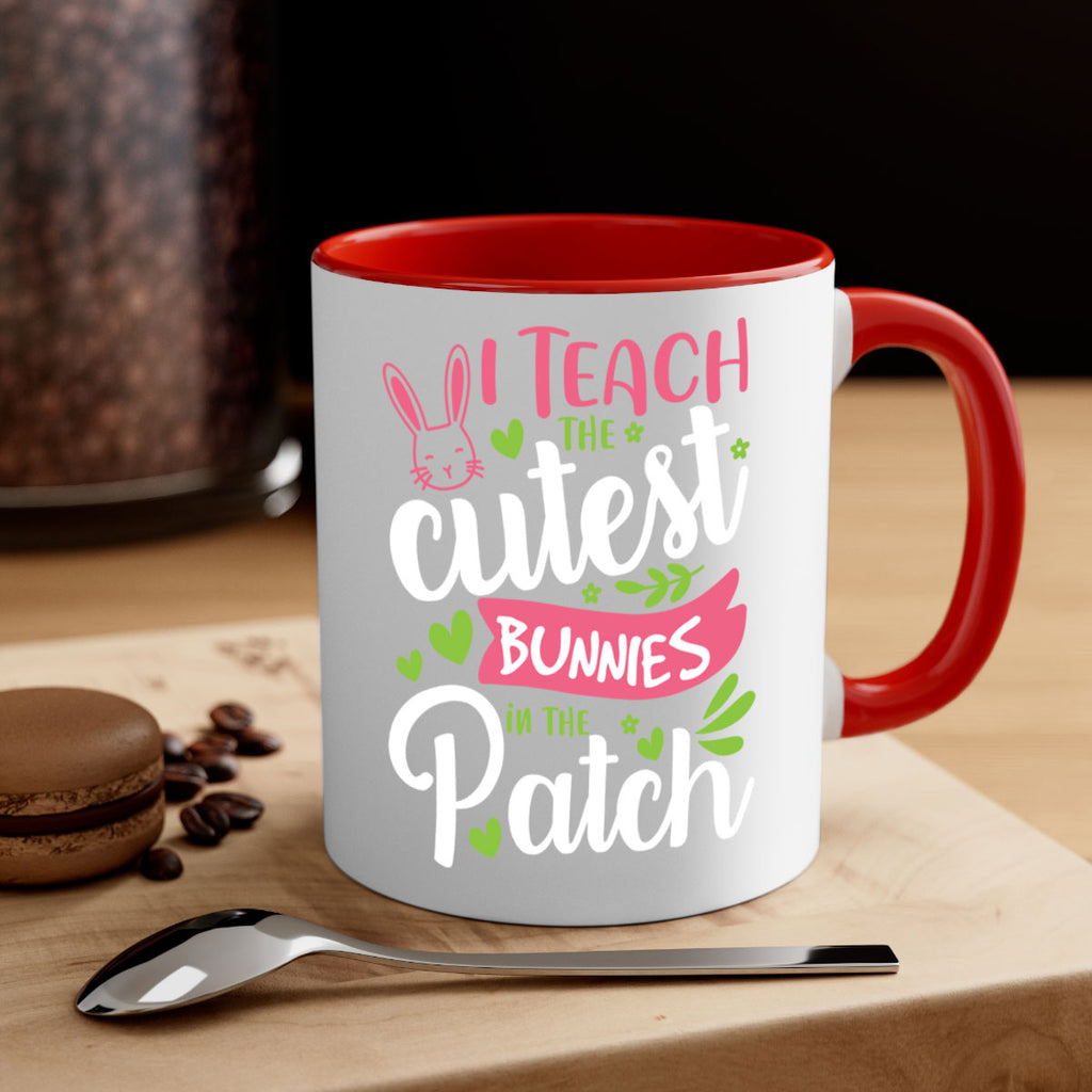 i teach the cutest bunnies in the patch 73#- easter-Mug / Coffee Cup