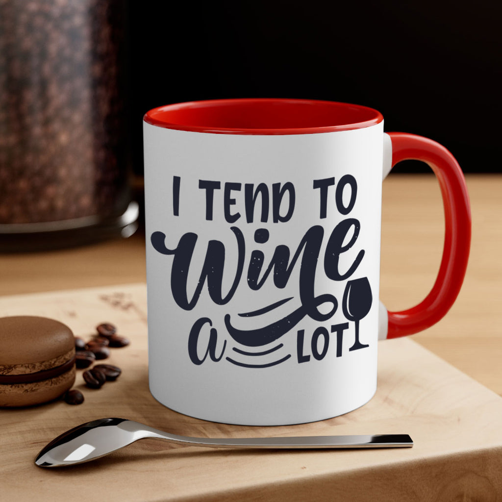 i tend to wine a lot 194#- wine-Mug / Coffee Cup