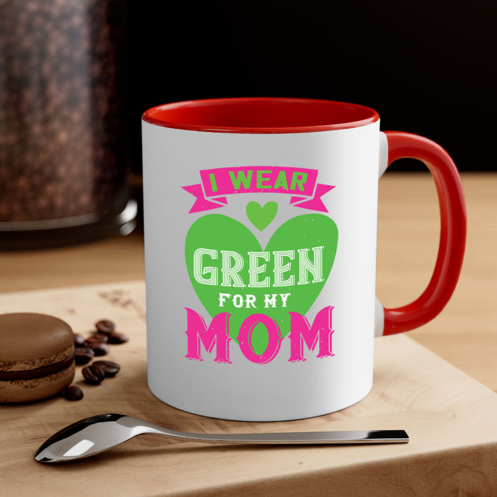 i were green for my mom 149#- mom-Mug / Coffee Cup