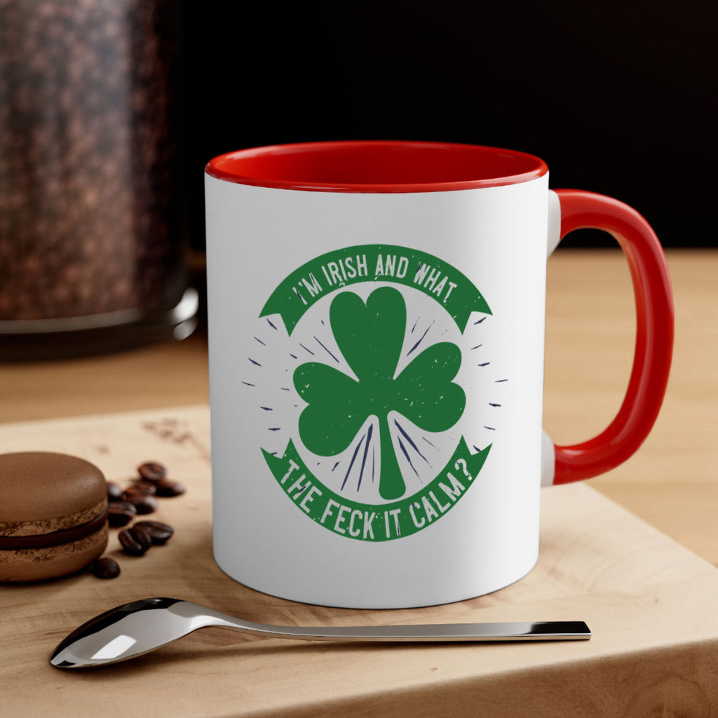 i’m irish and what the feck it calm Style 129#- St Patricks Day-Mug / Coffee Cup