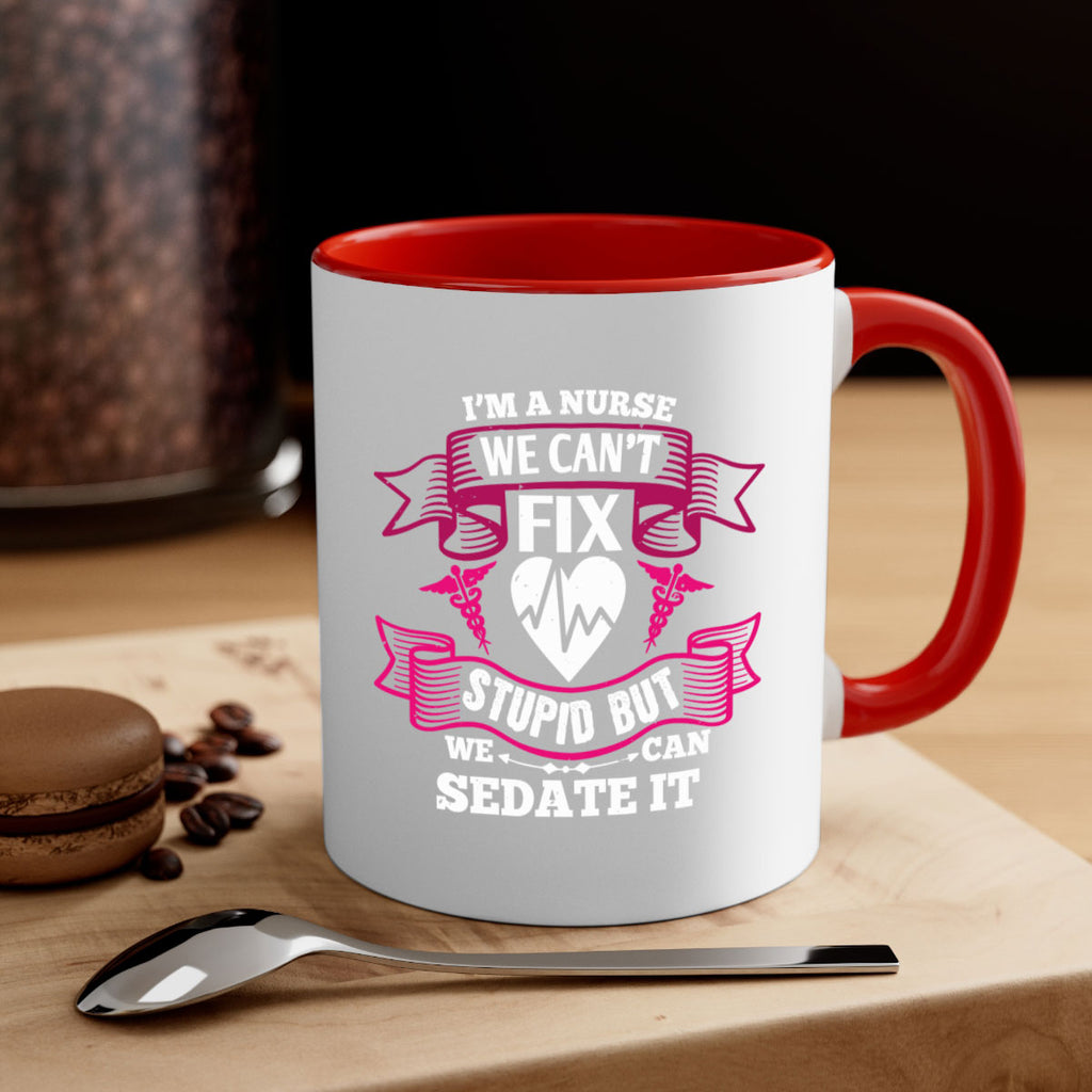 im a nurse we cant fix Style 310#- nurse-Mug / Coffee Cup