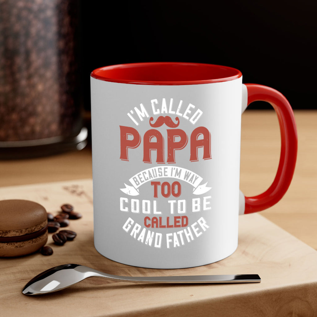 im called papa because im way too cool to be called grand father 229#- fathers day-Mug / Coffee Cup