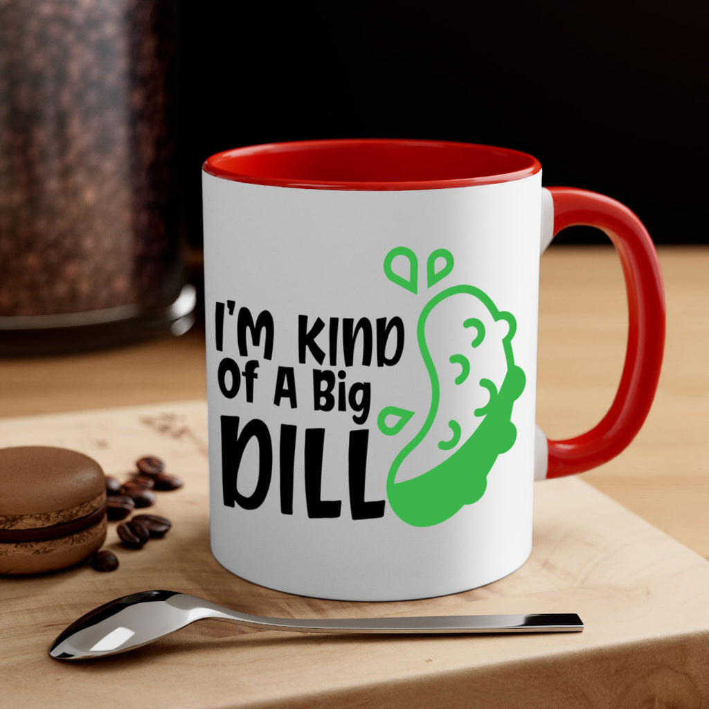 im kind of a big dill Style 242#- baby2-Mug / Coffee Cup