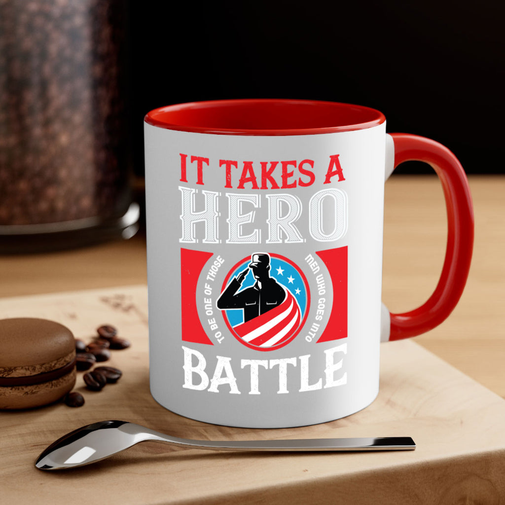 it takes a hero to be one of those men who goes into battle 50#- veterns day-Mug / Coffee Cup