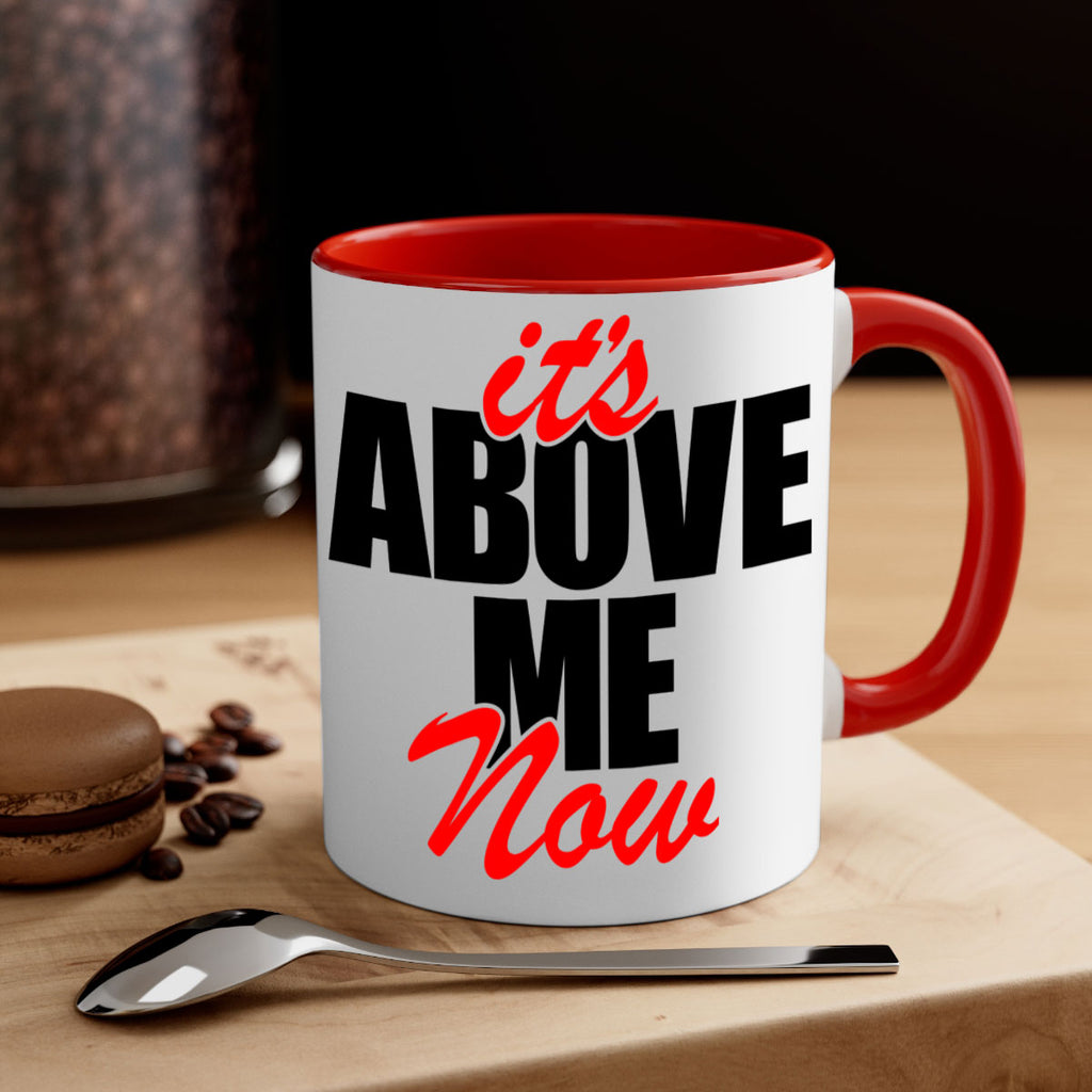 its above me now 106#- black words - phrases-Mug / Coffee Cup
