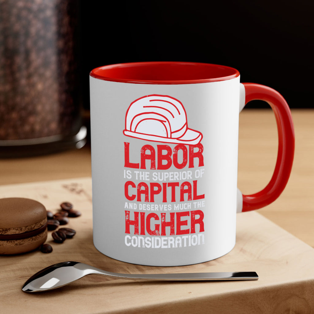 labor is the superior of capital and deserves much the higher consideration 27#- labor day-Mug / Coffee Cup