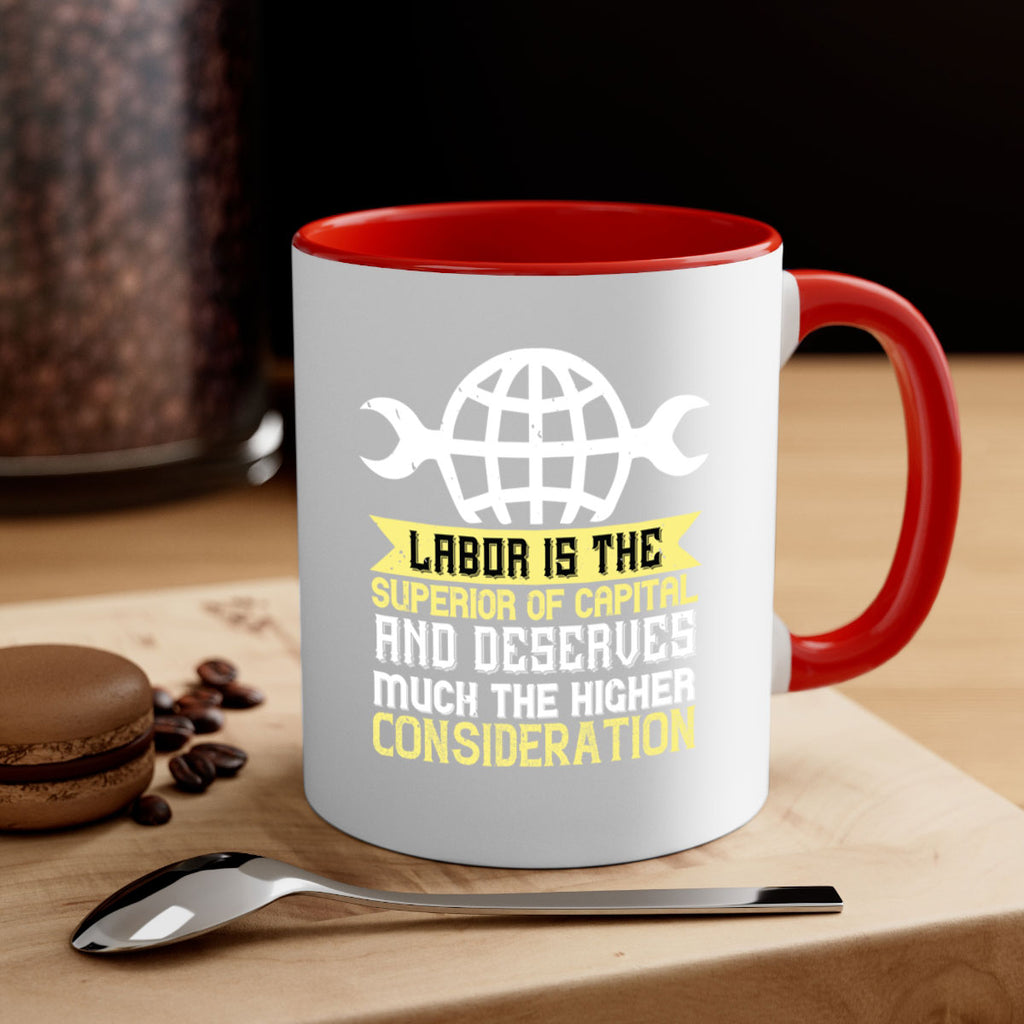 labor is the superior of capital and deserves much the higher consideration 28#- labor day-Mug / Coffee Cup