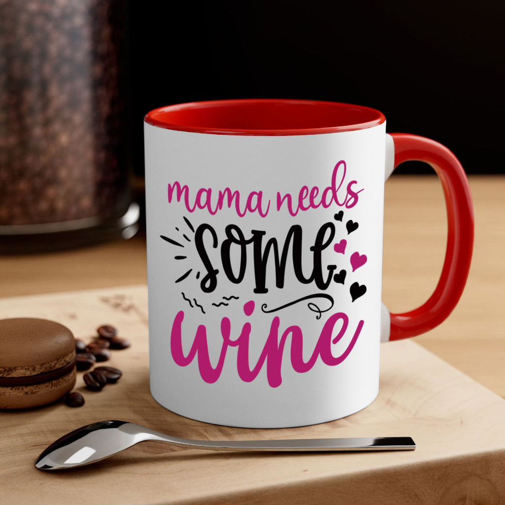 mama needs some wine 184#- wine-Mug / Coffee Cup