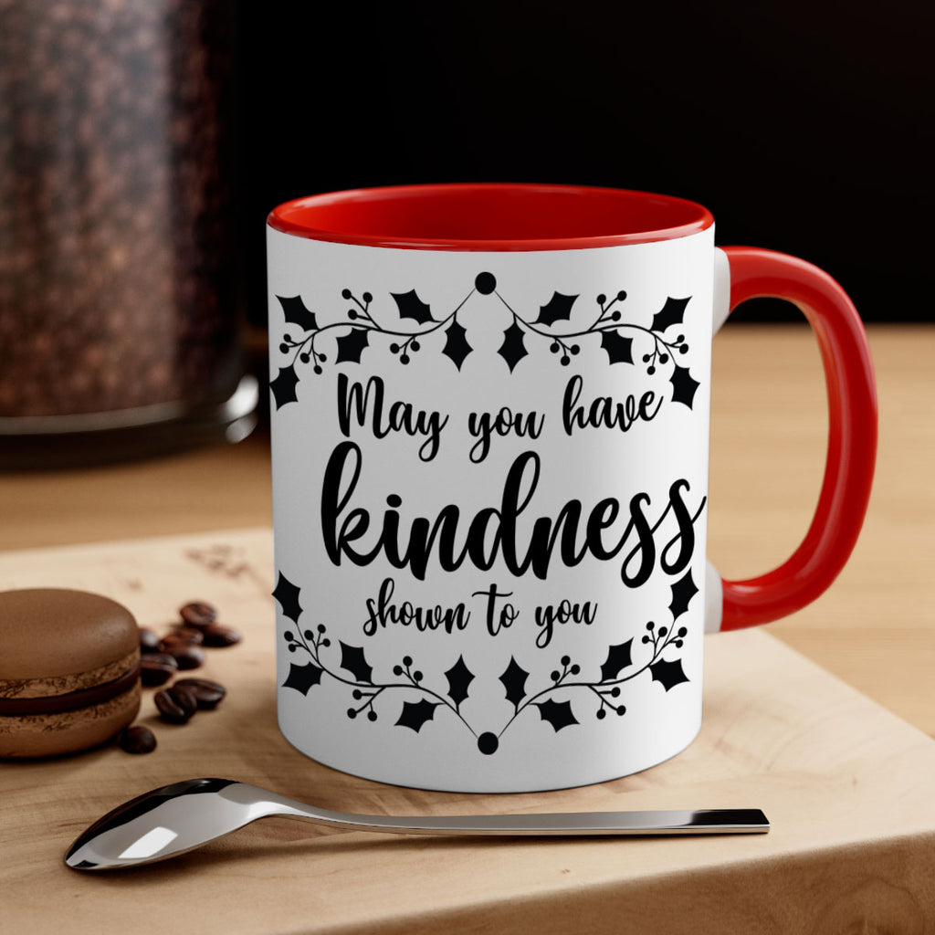 may you have kindness shown to you style 459#- christmas-Mug / Coffee Cup