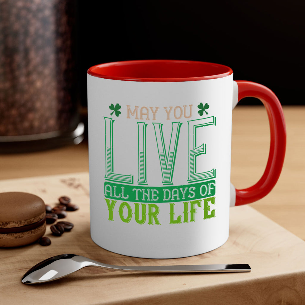 may you kive all the days of your life Style 115#- St Patricks Day-Mug / Coffee Cup