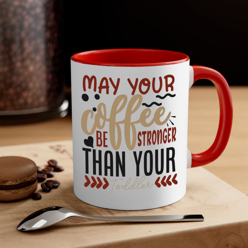 may your coffee be stronger than your toddler 204#- coffee-Mug / Coffee Cup